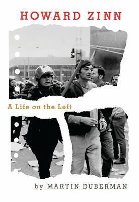 Howard Zinn: A Life on the Left – 1595586784, hardcover, Martin Duberman, new