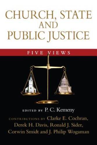 Church, State and Public Justice: Five Views – Paperback By Kemeny, P. C. – GOOD