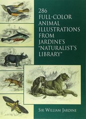 286 Full-Color Animal Illustrations: From Jardine’s „Naturalist’s Library” (…