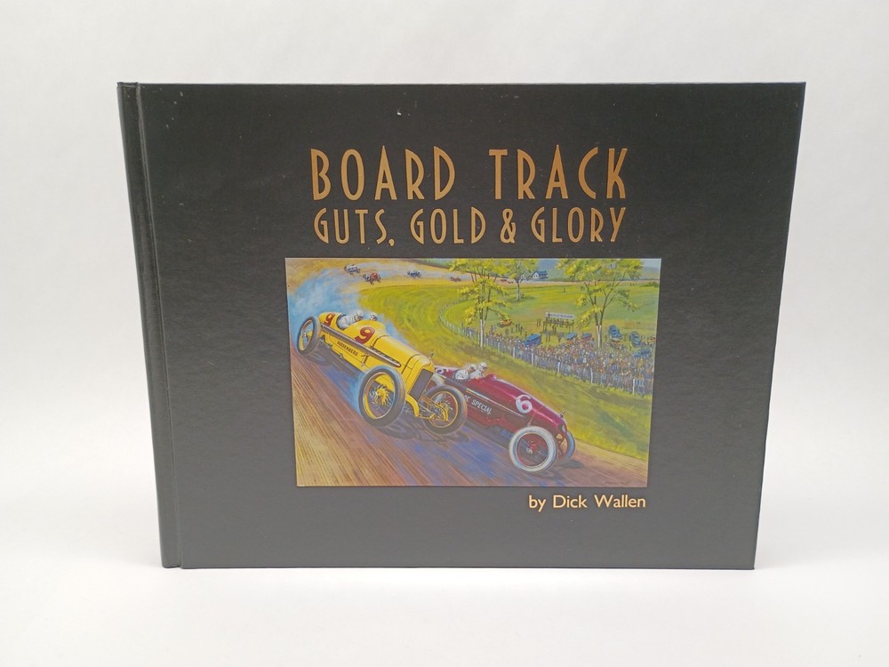 Board Track Guts, Gold & Glory by Dick Wallen Hardcover