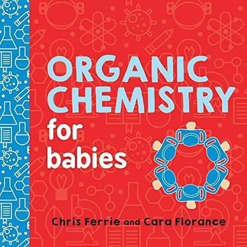 Organic Chemistry for Babies (Baby University) – Board book – GOOD