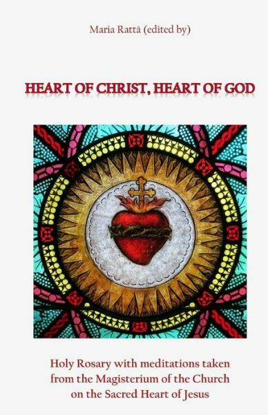 Heart Of Christ, Heart Of God: Holy Rosary With Meditations Taken From The …