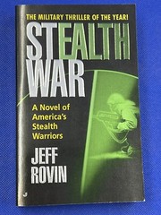 Stealth War A Novel of America’s Stealth Warriors by Jeff Rovin