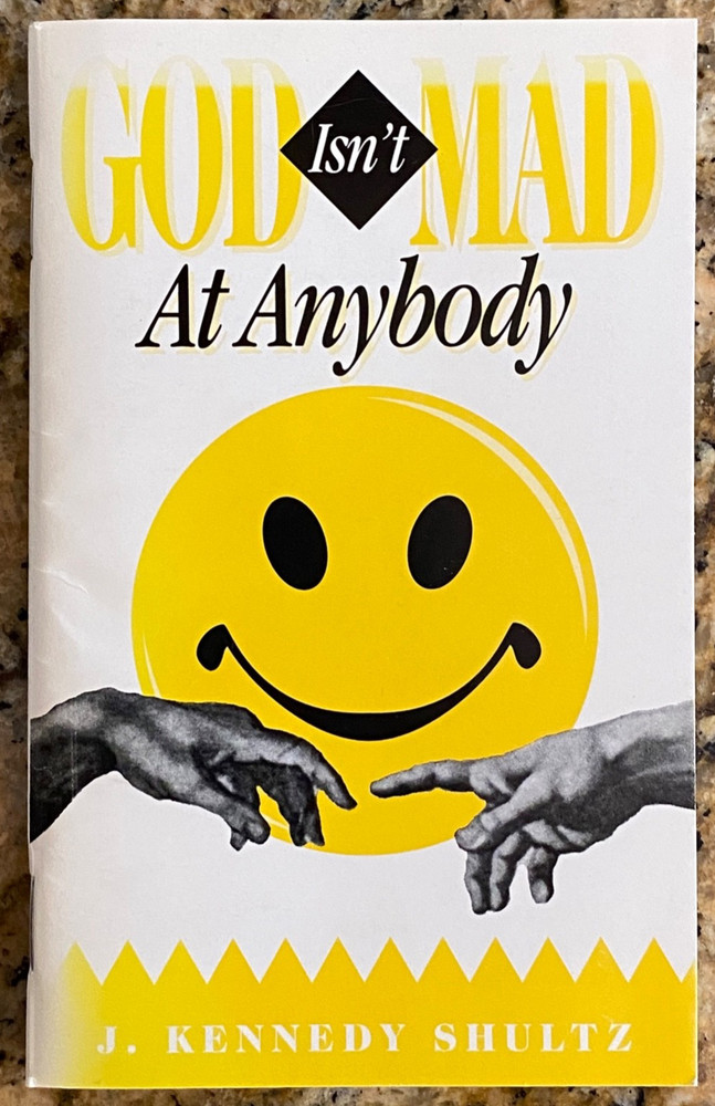 God Isn’t Mad at Anybody, Shultz, J. Kennedy – 1994 – PB Booklet – 61 pages