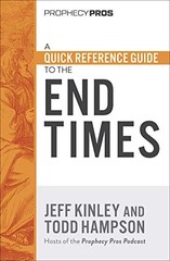 A QUICK REFERENCE GUIDE TO THE END TIMES By Todd Hampson & Jeff Kinley BRAND NEW