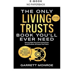 The Only Living Trusts Book You’ll Ever N, Garrett Monroe 2024