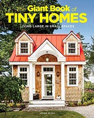 The Giant Book of Tiny Homes: Living Large in Small Spaces