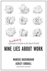 Nine Lies About Work: A Freethinking Leader’s Guide to the Real World by Buckin
