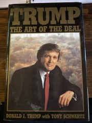 Trump: the Art of the Deal by Donald J. Trump and Tony Schwartz (1987,…
