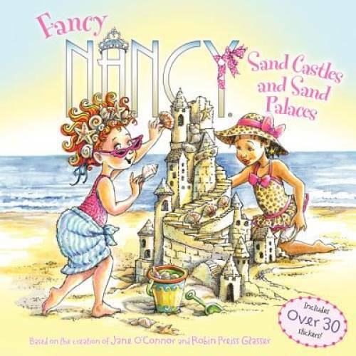 Fancy Nancy: Sand Castles and Sand Palaces – Paperback By O’Connor, Jane – GOOD