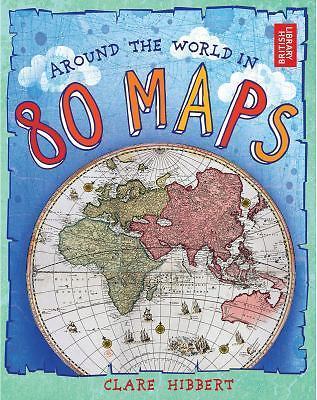 Around the World in 80 Maps by Hibbert, Clare