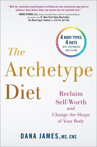 The Archetype Diet: Reclaim Your Self-Worth a- hardcover, Dana James, 0735213763