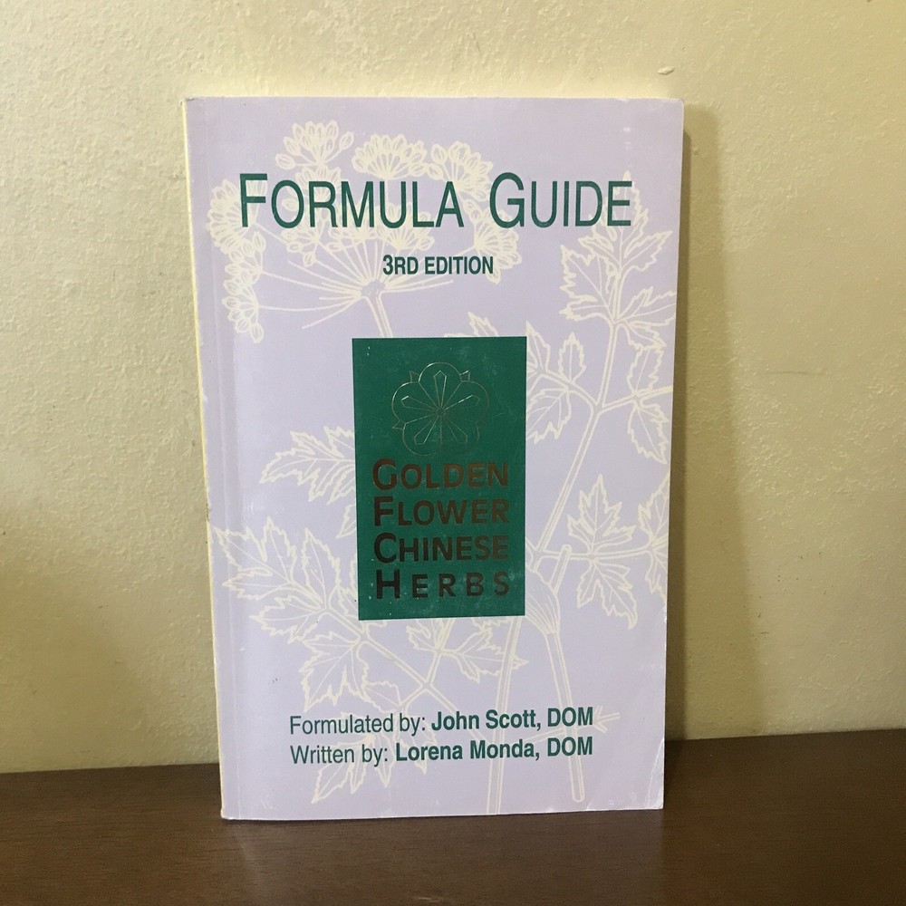Formula Guide 3rd Edition Golden Flower Chinese Herbs, John Scott, Lorena Monda