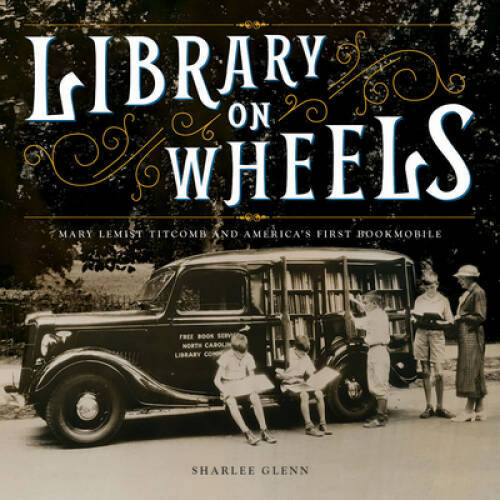 Library on Wheels: Mary Lemist Titcomb and America’s First Bookmobile – GOOD