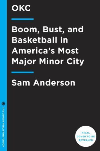 Boom Town: The Fantastical Saga of Oklahoma City, Its Chaotic Founding… Its…