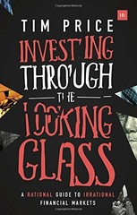 Investing Through the Looking Glass: A rational guide to irratio… by Tim Price
