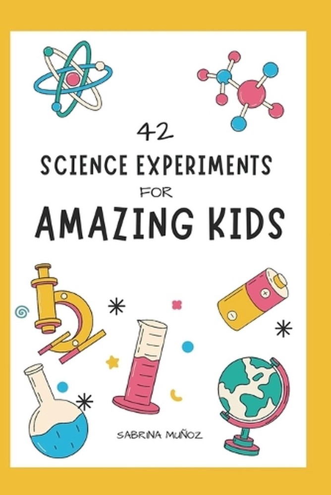 42 Science Experiments for Amazing Kids by Sabrina Mu?oz Gonz?lez Paperback Book