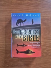 Every Prophecy of the Bible: Clear Explanations for Uncertain Tim