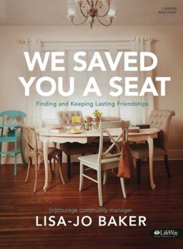 We Saved You a Seat – Bible Study Book: Finding and Keeping Lasting Frie – GOOD