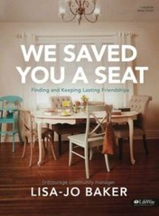 We Saved You a Seat – Bible Study Book: Finding and Keeping Lasting Frie – GOOD
