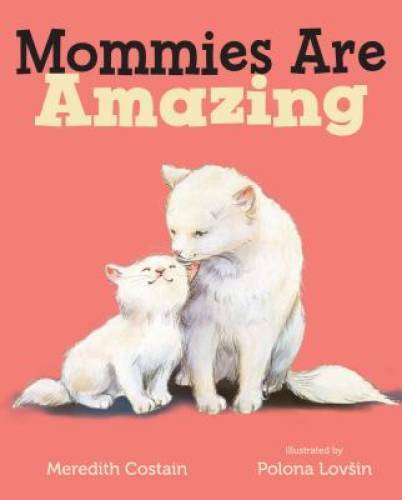Mommies Are Amazing – Board book By Costain, Meredith – GOOD