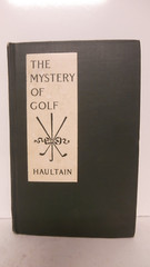 The Mystery Of Golf By Arnold Haultain The Macmillan Company 1914 Second Edition