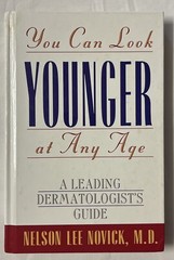 You Can Look Younger at Any Age : A Leading Dermatologist’s Guide
