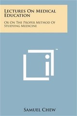 Lectures on Medical Education: Or on the Proper Method of Studying Medicine (Pap