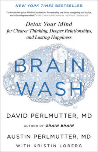 Brain Wash: Detox Your Mind for Sharper Thinking, Better Relationships, a – GOOD