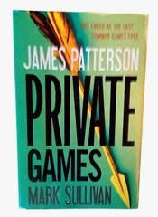 „PRIVATE GAMES” James Patterson Another Thriller 1st Edition 2012