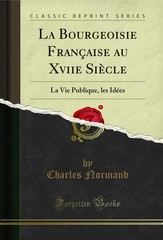 La Bourgeoisie Française au Xviie Siècle: La Vie Publique, les Idées