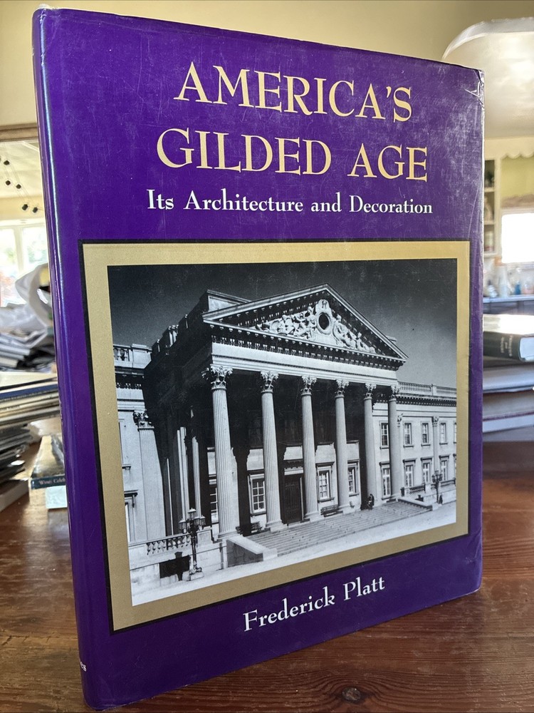 America’s Gilded Age (1976) Frederick Platt Architecture Decoration HCDJ