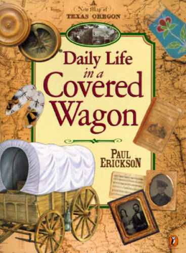 Daily Life in a Covered Wagon – Paperback By Erickson, Paul – GOOD