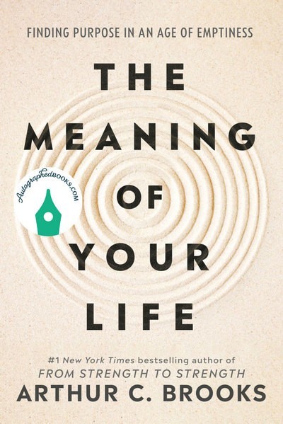 AUTOGRAPHED SIGNED Meaning of Your Life by Arthur C. Brooks Hardcover