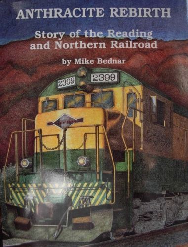 SALE Anthracite Rebirth : The Reading and Northern Railroad Bednar NEW SALE