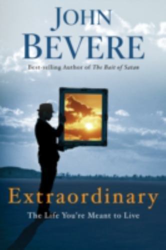 Extraordinary: The Life You’re Meant to Live- 0307457737, paperback, John Bevere