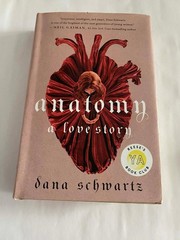 The Anatomy Duology Ser.: Anatomy: a Love Story by Dana Schwartz , 2022 LIKE NEW