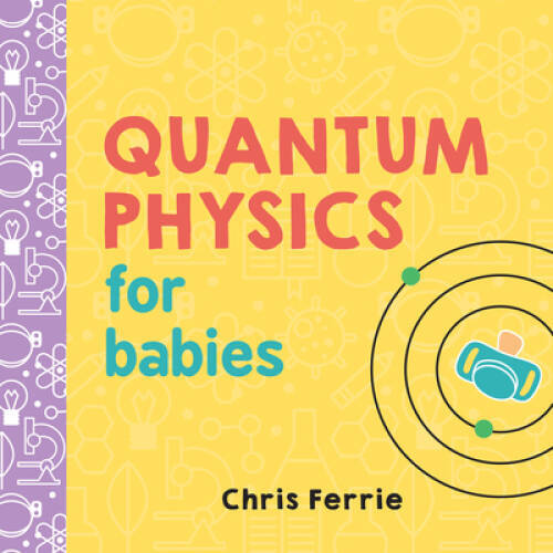 Quantum Physics for Babies (Baby University) – Board book – ACCEPTABLE