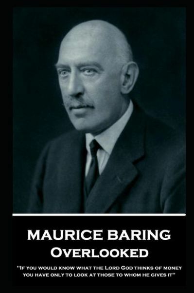 Maurice Baring – Overlooked: 'If You Would Know What The Lord God Thinks Of…