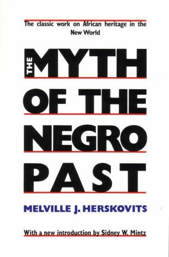The Myth of The Negro Past by Herskovits, Melville