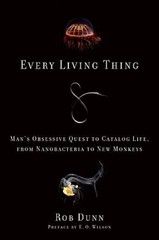 Every Living Thing: Mans Obsessive Quest to Catalog Life, from Nanobacte – GOOD
