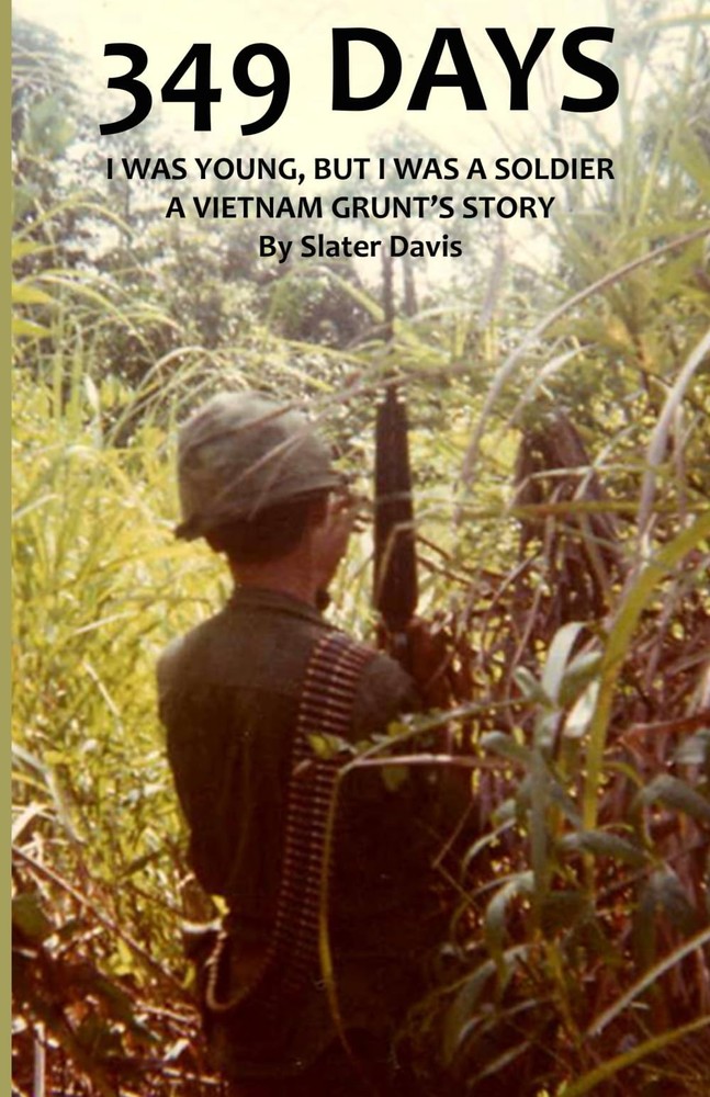 349 Days: I WAS YOUNG BUT I WAS A SOLDIER, A VIETNAM GRUNT’S STORY