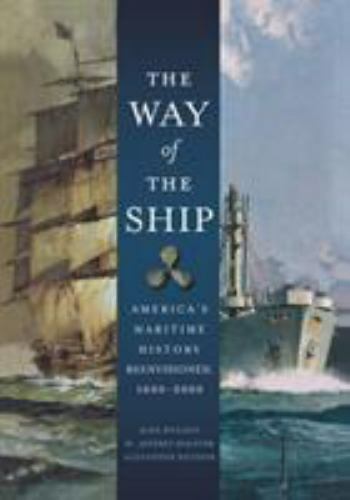 Way of the Ship : America’s Maritime History Reenvisoned, 1600-2000, Hardcove…