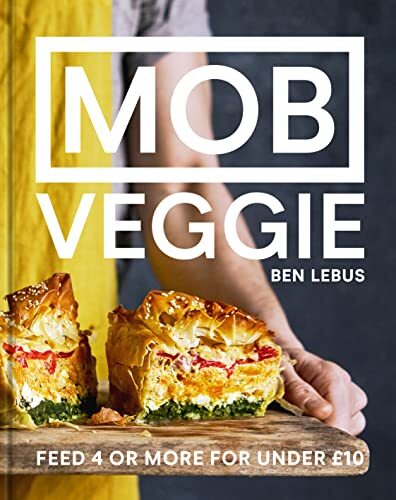 MOB Veggie: Feed 4 or more for under £10 By Ben Lebus