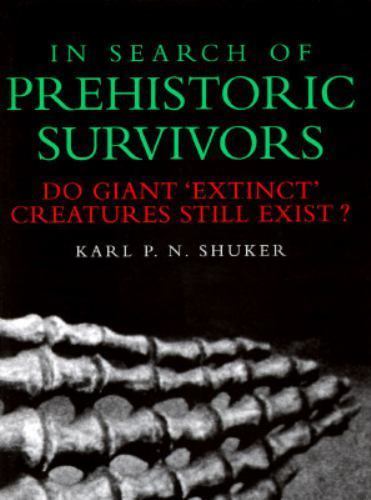 In Search of Prehistoric Survivors: Do Giant `Extinct’ Creatures Still Exist? –