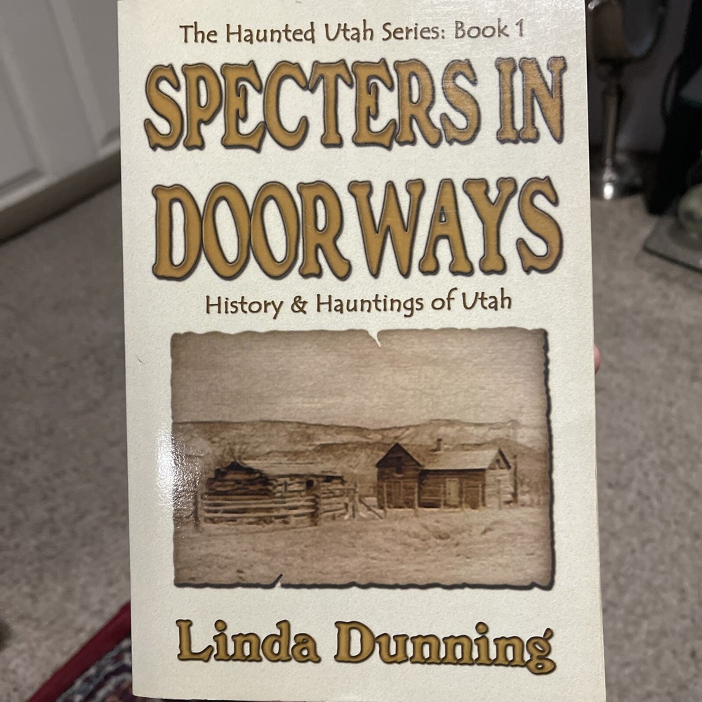Specters in Doorways By Linda Dunning History, And Hauntings Of Utah 1st Edition