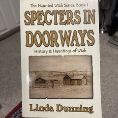 Specters in Doorways By Linda Dunning History, And Hauntings Of Utah 1st Edition
