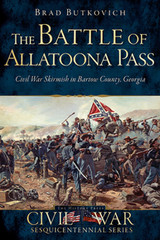 The Battle of Allatoona Pass, Georgia, Civil War Series, Paperback