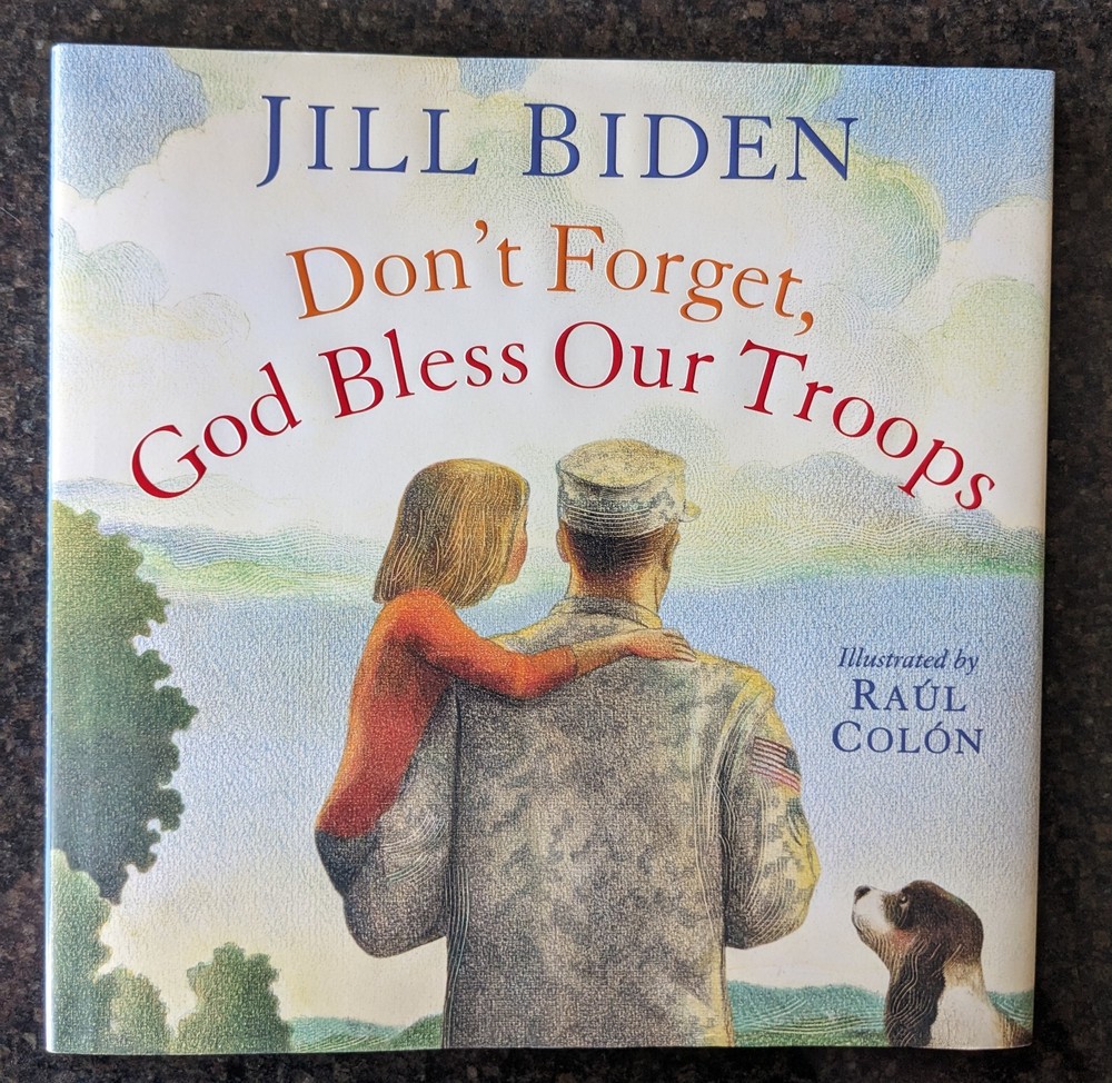 Don’t Forget, God Bless Our Troops Jill Biden, Hardcover, Illus, DJ, 4-8