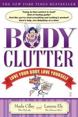 Body Clutter: Love Your Body, Love Yourself – paperback, 9781416534624, Cilley